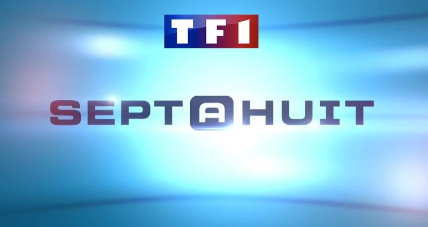 Émission Sept à Huit – TF1  